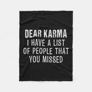 Dear Karma I Have A List Of Peope That You Missed  Fleece Blanket