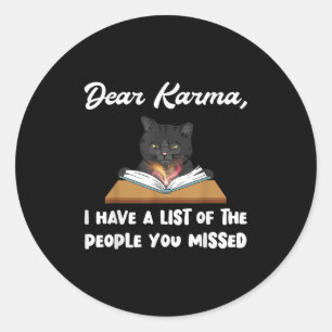 Dear Karma I Have A List Of People You Missed Classic Round Sticker