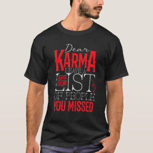 Dear Karma, I Have A List Of People You Missed - F T-Shirt