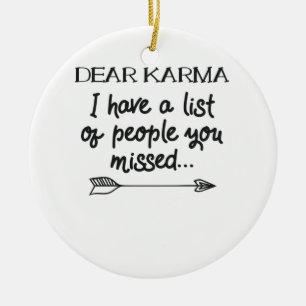Dear Karma I Have A List Of People You Missed Joke Ceramic Ornament