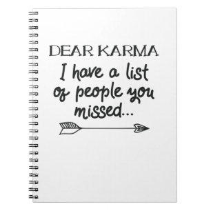 Dear Karma I Have A List Of People You Missed Joke Notebook