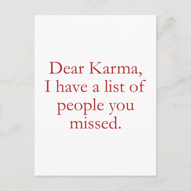Dear Karma, I Have A List Of People You Missed. Postcard (Front)