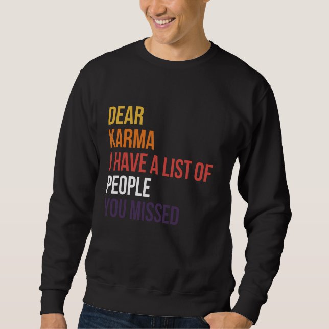 Dear Karma I Have A List Of People You Missed Sweatshirt (Front)