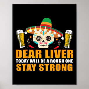 Dear Liver Today Will Be A Rough One Cinco De Mayo Poster