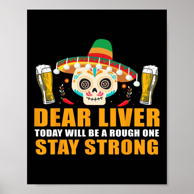 Dear Liver Today Will Be A Rough One Cinco De Mayo Poster (Front)