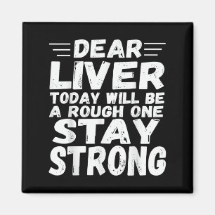 Dear Liver Today Will Be A Rough One Stay Strong F Magnet