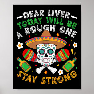 Dear Liver Today Will Be A Rough One Stay Strong  Poster
