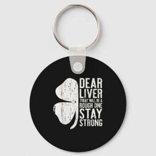 Dear Liver Today Will Be A Rough One Stay Strong S Key Ring