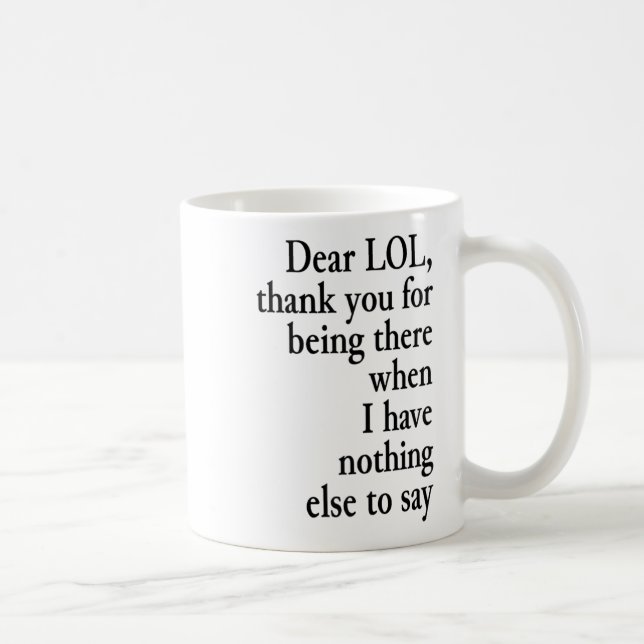 Dear Lol Funny Thank You Quote Design  Coffee Mug (Right)