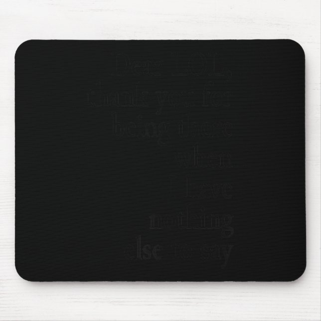 Dear Lol Funny Thank You Quote Design  Mouse Pad (Front)