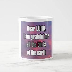 Dear LORD, I am grateful for all the birds... Mug