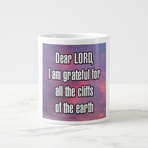 Dear LORD, I am grateful for all the cliffs... Mug
