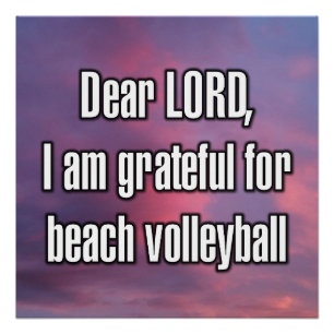 Dear LORD, I am grateful for beach volleyball Poster
