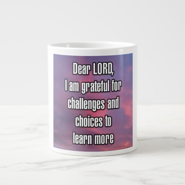 Dear LORD, I am grateful for challenges and... Mug (Front)