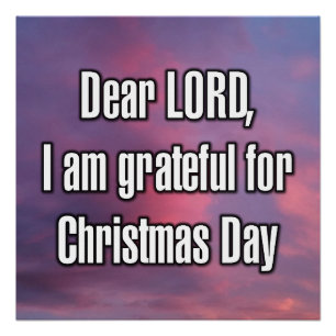 Dear LORD, I am grateful for Christmas Day Poster