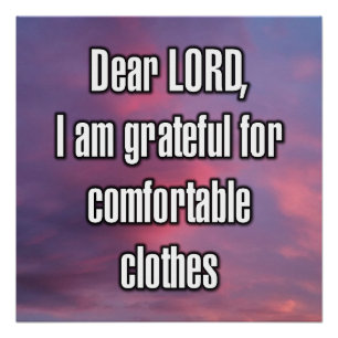 Dear LORD, I am grateful for comfortable... Poster