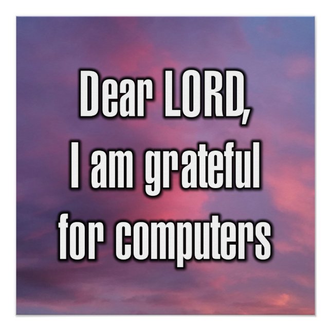 Dear LORD, I am grateful for computers Poster (Front)