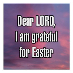 Dear LORD, I am grateful for Easter Poster