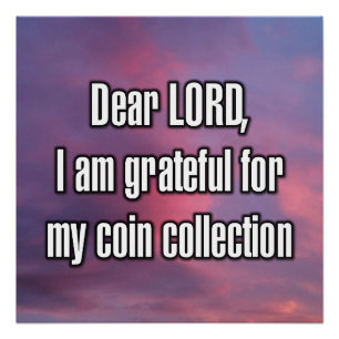 Dear LORD, I am grateful for my coin... Poster