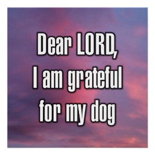 Dear LORD, I am grateful for my dog Poster
