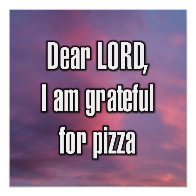 Dear LORD, I am grateful for pizza Poster (Front)