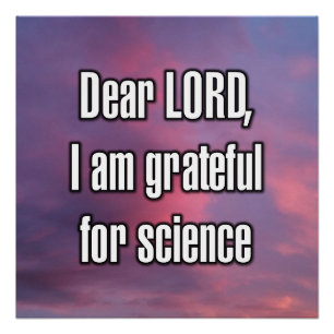Dear LORD, I am grateful for science Poster