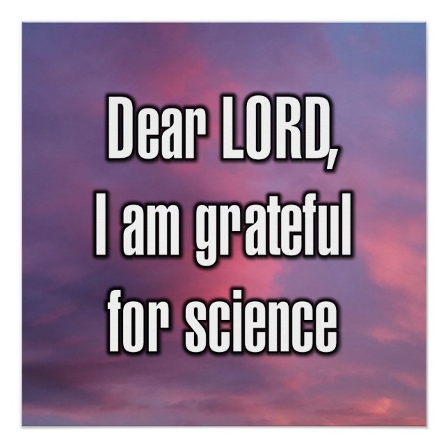 Dear LORD, I am grateful for science Poster (Front)