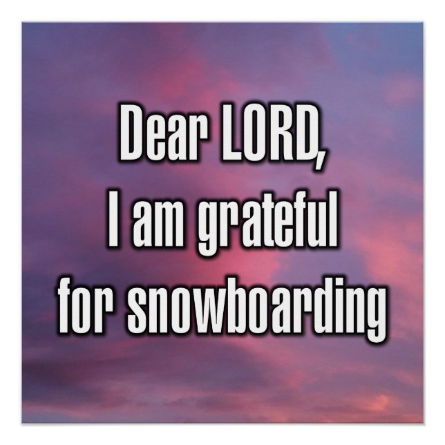 Dear LORD, I am grateful for snowboarding Poster (Front)