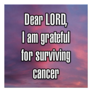 Dear LORD, I am grateful for surviving cancer Poster