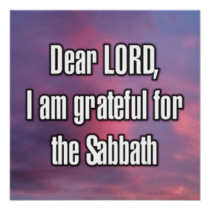 Dear LORD, I am grateful for the Sabbath Poster