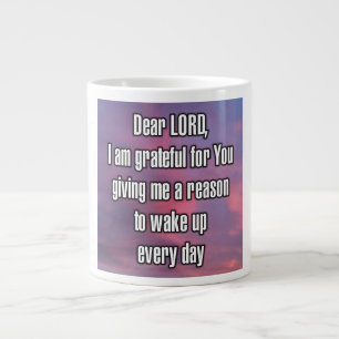 Dear LORD, I am grateful for You giving me... Mug