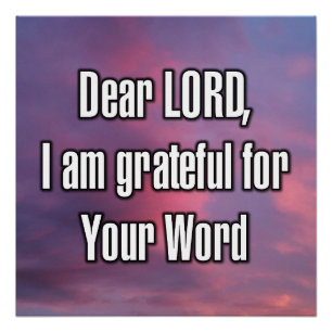 Dear LORD, I am grateful for Your Word Poster
