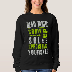 Dear Mahts Grow Up And Solve Your Problems Yoursel Sweatshirt