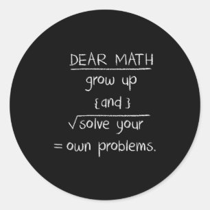 Dear Math Funny Quote  Classic Round Sticker