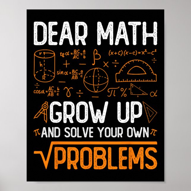 Dear Math Grow Up And Solve Your Own Problems 2  Poster (Front)
