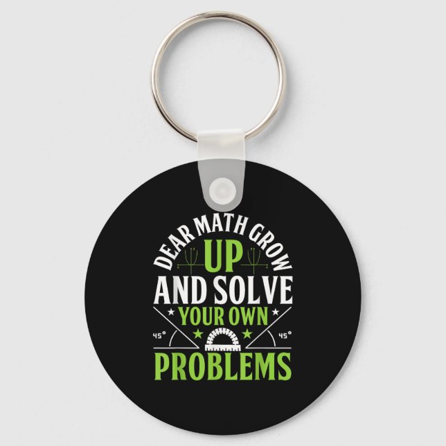 Dear Math Grow Up And Solve Your Own Problems Funn Key Ring (Front)