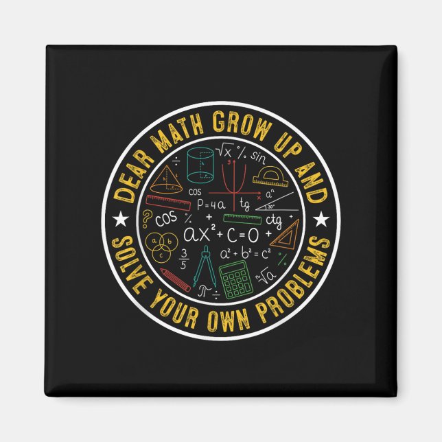 Dear Math Grow Up And Solve Your Own Problems Funn Magnet (Front)