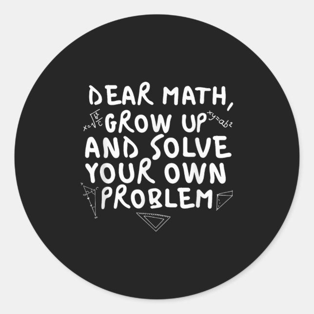 Dear Math Grow Up Funny Math Problem Quote Boys Gi Classic Round Sticker (Front)