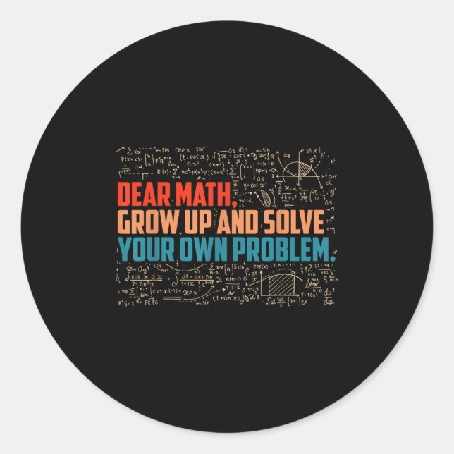 Dear Math Grow Up Funny Math Saying  Classic Round Sticker (Front)