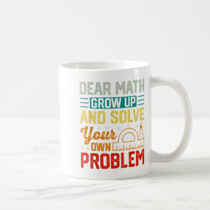 Dear Math Grow Up Funny Problem Solving Nerdy Grap Coffee Mug