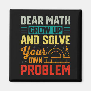 Dear Math Grow Up Funny Problem Solving Nerdy Grap Magnet