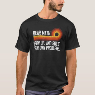 Dear Math Humour Math Quotes Retro Typography Sty T-Shirt
