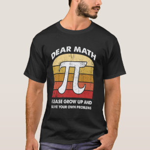 Dear Math Please Grow Up Funny Math Teacher Joke M T-Shirt