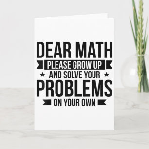Dear Math Please Grow Up Mathematician Math Equati Card
