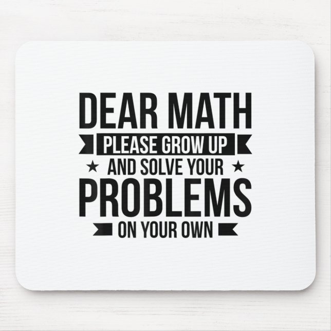 Dear Math Please Grow Up Mathematician Math Equati Mouse Pad (Front)