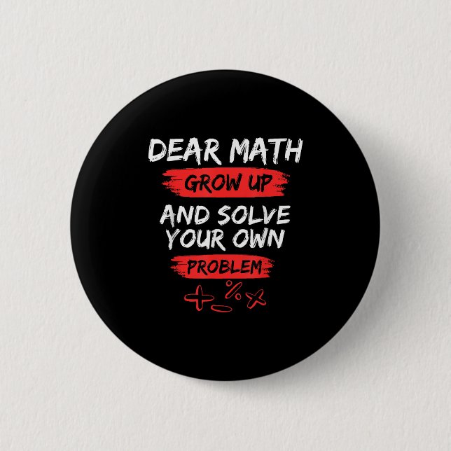Dear Math Quote Funny For Teacher And Student  6 Cm Round Badge (Front)
