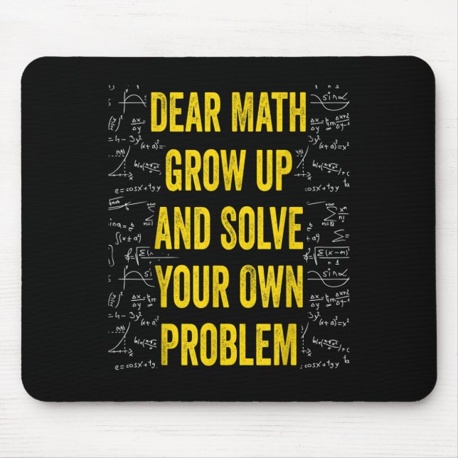Dear Math Solve Your Own Problem Funny Math Quote  Mouse Pad (Front)