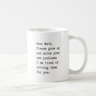 Dear math solve your own problems coffee mug
