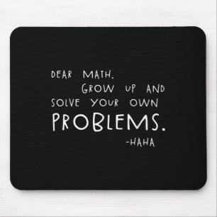 Dear Math Solve Your Own Problems Funny Math Meme  Mouse Pad