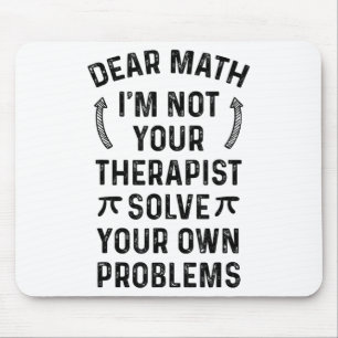 Dear Math Solve Your Own Problems Funny Quote Humo Mouse Pad